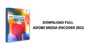 Encoder 2022 cho phép tùy chỉnh chất lượng video và âm thanh theo nhu cầu.