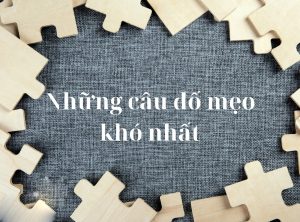 Câu đố mẹo khó giúp rèn luyện tư duy và sáng tạo qua những thử thách thú vị.