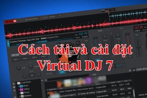 Mẹo hay giúp bạn tối ưu hóa trải nghiệm khi sử dụng Virtual DJ 7.4.