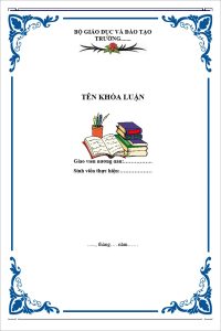 Mẫu bìa cho luận văn cần trang nhã, chính xác và phản ánh đúng chủ đề nghiên cứu của bạn.