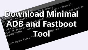 Minimal ADB and Fastboot hỗ trợ thao tác với thiết bị Android qua lệnh ADB và Fastboot.