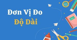 Đơn vị đo chiều dài như mm, cm, m, km giúp đo khoảng cách chính xác.